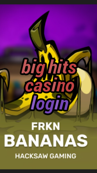 big hits casino login-casinobarcelonaes.3xn3u5udepyz9m9w5iat.com